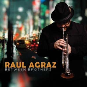 Raul Agraz - Between Brothers in the group CD / Jazz at Bengans Skivbutik AB (3920933)