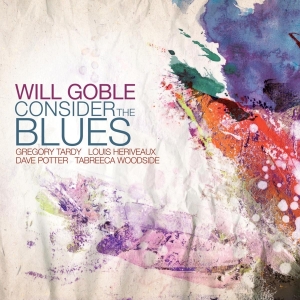 Will Goble - Consider The Blues in the group CD / Jazz at Bengans Skivbutik AB (3920955)