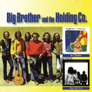 Big Brother And The Holdi - Be A Brother/How Hard It Is in the group CD / Pop-Rock at Bengans Skivbutik AB (3920994)