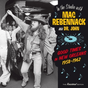 Dr. John - Good Times In New Orleans, 1958-1962 in the group CD / Pop-Rock,RnB-Soul,Övrigt at Bengans Skivbutik AB (3921324)