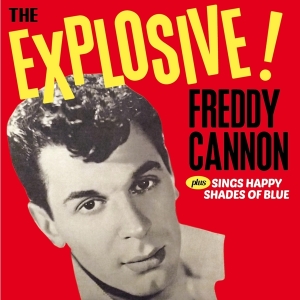 Freddy Cannon - The Explosive! / Sings Happy Shades Of Blue in the group CD / Pop-Rock,Övrigt at Bengans Skivbutik AB (3921449)