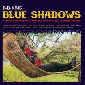 B.B. King - Blue Shadows - Underrated Kent Recordings in the group CD / Blues,Jazz at Bengans Skivbutik AB (3923181)