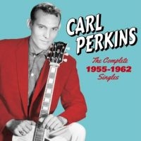 Perkins Carl - Complete 1955-1962 Singles-Sun, Flip & Columbia Sides in the group CD / Pop-Rock at Bengans Skivbutik AB (3924150)