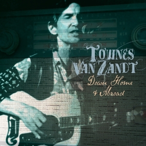 Townes Van Zandt - Down Home And Abroad in the group CD / Elektroniskt,World Music at Bengans Skivbutik AB (3924241)