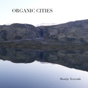 Maartje Teussink - Organic Cities in the group OUR PICKS / Christmas gift tip CD at Bengans Skivbutik AB (3924335)