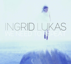 Ingrid Lukas - We Need To Repeat in the group CD / Jazz at Bengans Skivbutik AB (3925213)