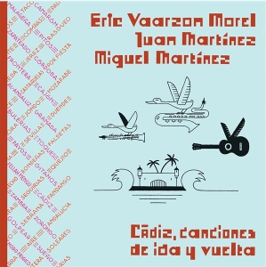 Vaarzon Morel Eric & Juan & Ichael Martinez - Cadiz, Canciones De Ida Y Vuelta in the group CD / Elektroniskt,World Music at Bengans Skivbutik AB (3925274)