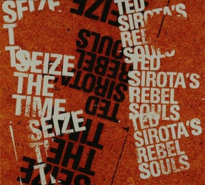 Ted -Rebel Souls- Sirota - Seize The Time in the group CD / Jazz at Bengans Skivbutik AB (3925425)