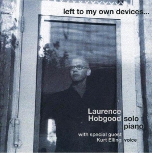 Laurence Hobgood - Left To My Own Devices in the group CD / Jazz at Bengans Skivbutik AB (3925441)