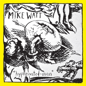 Mike Watt - Hyphenated Man in the group VINYL / Pop-Rock,Övrigt at Bengans Skivbutik AB (3925609)