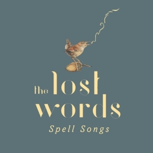 Lost Words: Spell Songs - Lost Words: Spell Songs in the group CD / Pop-Rock,World Music at Bengans Skivbutik AB (3925675)