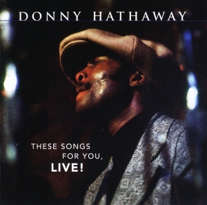 Donny Hathaway - These Songs For You, Live! in the group CD / RnB-Soul at Bengans Skivbutik AB (3927249)