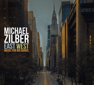 Michael Zilber - East West: Music For Big Bands in the group CD / Jazz at Bengans Skivbutik AB (3927644)