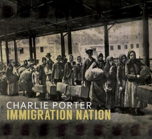 Charlie Porter - Immigration Nation in the group CD / Jazz at Bengans Skivbutik AB (3927972)