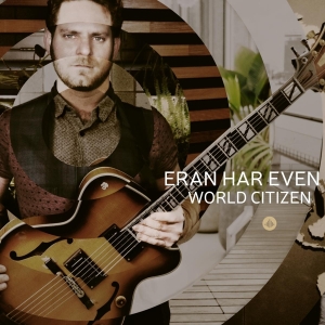 Eran Har Even - World Citizen in the group CD / Jazz at Bengans Skivbutik AB (3927994)