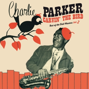 Parker Charlie - Carvin' The Bird - Best Of The Dial Masters Vol.2 in the group VINYL / Jazz at Bengans Skivbutik AB (3928385)