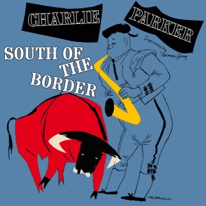 Parker Charlie - South Of The Border in the group VINYL / Jazz at Bengans Skivbutik AB (3928387)