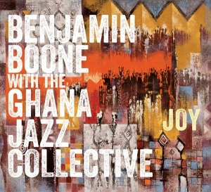 Boone Benjamin & The Ghana Jazz Collective - Joy in the group CD / Jazz at Bengans Skivbutik AB (3928531)