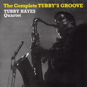 The Tubby Hayes Quartet - Complete Tubby's Groove in the group CD / Jazz at Bengans Skivbutik AB (3928981)