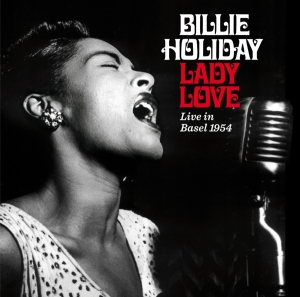 Billie Holiday - Ladylove - Live In Basel 1954 in the group CD / Jazz at Bengans Skivbutik AB (3929833)