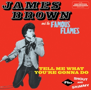 Brown James & The Famous Flames - Tell Me What You're Gonna Do + Shout And Shimmy in the group CD / Dance-Techno at Bengans Skivbutik AB (3930115)