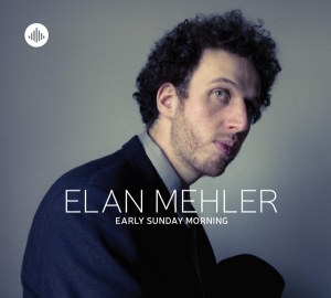 Elan Mehler - Early Sunday Morning in the group CD / Jazz at Bengans Skivbutik AB (3930145)