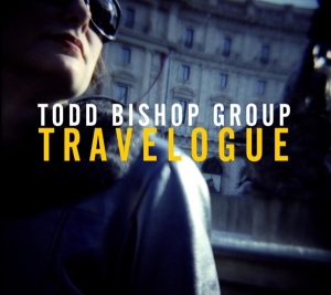 Todd Bishop - Travelogue in the group CD / Jazz at Bengans Skivbutik AB (3930265)