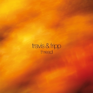 Fripp Robert & Theo Travis - Thread in the group OTHER /  /  at Bengans Skivbutik AB (3930309)