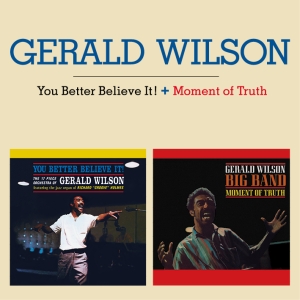 Gerald Wilson Big Band - Your Better Believe It/Moment Of Truth in the group CD / Jazz at Bengans Skivbutik AB (3930477)