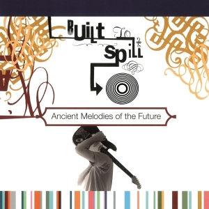 Built To Spill - Ancient Melodies Of The Future in the group OTHER / -Startsida MOV at Bengans Skivbutik AB (3930694)