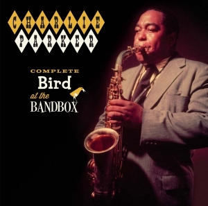 Charlie Parker - Complete Bird At The Bandbox in the group CD / Jazz at Bengans Skivbutik AB (3930955)