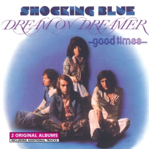 Shocking Blue - Dream On Dreamer/Good Times in the group OUR PICKS / Christmas gift tip CD at Bengans Skivbutik AB (3931359)