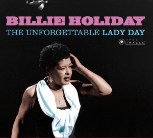 Billie Holiday - Unforgettable Lady Day in the group CD / Jazz at Bengans Skivbutik AB (3931428)