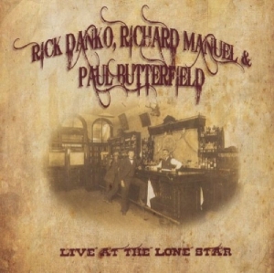 Danko/Manuel/Butterfield - Live At The Lone Star in the group CD / Pop-Rock at Bengans Skivbutik AB (3931527)