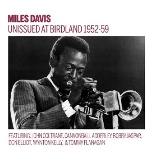 Davis Miles - Unissued 1952-59 Birdland Broadcasts in the group Minishops / Miles Davis at Bengans Skivbutik AB (3931562)