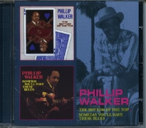 Walker Phillip - Bottom Of The Top / Someday You'll Have These Blues in the group CD / Blues,Jazz at Bengans Skivbutik AB (3932074)