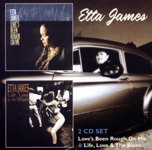 Etta James - Love's Been Rough On Me/Life, Love & The Blues in the group CD / Pop-Rock,RnB-Soul,Övrigt at Bengans Skivbutik AB (3932524)