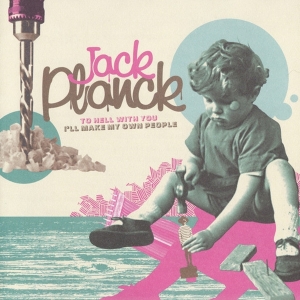 Jack Planck - To Hell With You I'll Make My Own People in the group CD / Pop-Rock,Övrigt at Bengans Skivbutik AB (3933166)