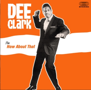 Dee Clark - Dee Clark/How About That in the group CD / Blues,Jazz at Bengans Skivbutik AB (3933647)