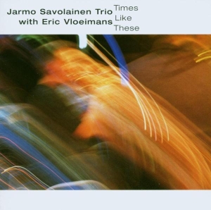 Jarmo -Trio- Savolainen - Times Like These in the group CD / Jazz at Bengans Skivbutik AB (3933715)