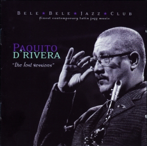 Paquito D'rivera - Lost Sessions in the group CD / Jazz at Bengans Skivbutik AB (3933719)