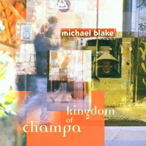 Michael Blake - Kingdom Of Champa in the group CD / Pop-Rock,Övrigt at Bengans Skivbutik AB (3934142)