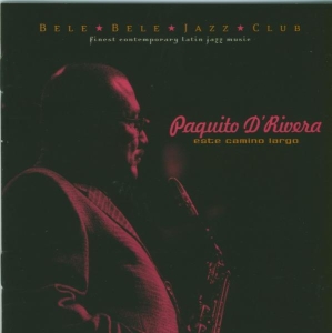 Paquito D'rivera - Este Camino Largo in the group CD / Jazz at Bengans Skivbutik AB (3934155)