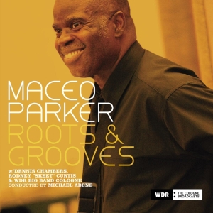 Maceo & Wdr Big B Parker - Roots & Groove in the group CD / Pop-Rock,RnB-Soul,Övrigt at Bengans Skivbutik AB (3934227)