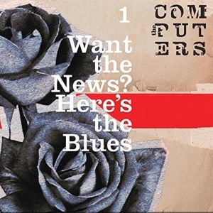 Computers - Want The News? Here's The Blues in the group VINYL / Pop-Rock,Övrigt at Bengans Skivbutik AB (3934458)