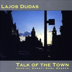 Lajos Dudas - Talk Of The Town in the group CD / Jazz at Bengans Skivbutik AB (3934506)