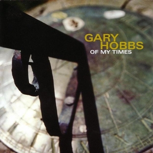 Gary Hobbs - Of My Times in the group CD / Jazz at Bengans Skivbutik AB (3934541)