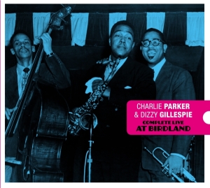 Charlie & Dizzy Gillespie Parker - Complete Live At Birdland in the group CD / Jazz at Bengans Skivbutik AB (3934550)