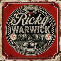 Ricky Warwick - When Life Was Hard & Fast in the group OUR PICKS / Christmas gift tip CD at Bengans Skivbutik AB (3934622)