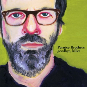 Pernice Brothers - Goodbye, Killer in the group OUR PICKS / Christmas gift tip CD at Bengans Skivbutik AB (3934896)